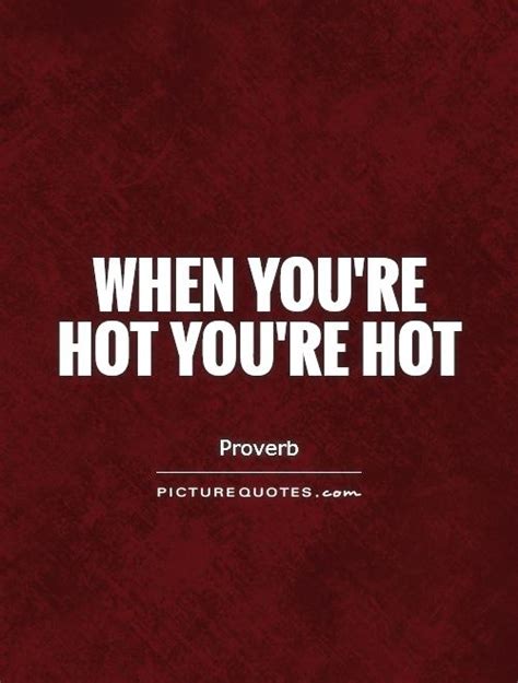 lyrics when you're hot you're hot